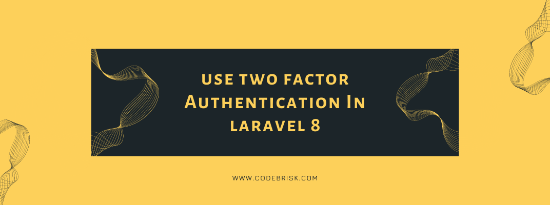 How to add Two Factor Authentication Easily in Laravel 8